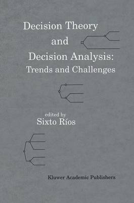 Decision Theory and Decision Analysis: Trends and Challenges - 