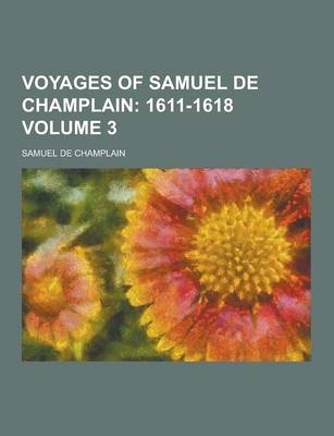 Voyages of Samuel de Champlain Volume 3 - Samuel De Champlain