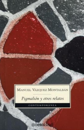 Pigmalión y otros relatos - Manuel Vázquez Montalbán