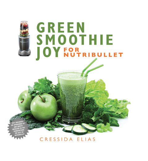 Green Smoothie Joy for Nutribullet -  Cressida Elias