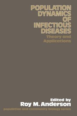 Population Dynamics of Infectious Diseases: Theory and Applications -  Roy M. Anderson