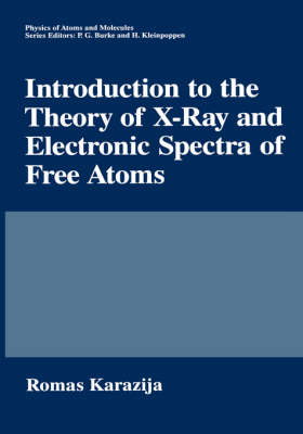 Introduction to the Theory of X-Ray and Electronic Spectra of Free Atoms -  Romas Karazija