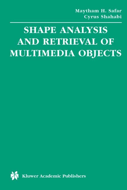 Shape Analysis and Retrieval of Multimedia Objects -  Maytham H. Safar,  Cyrus Shahabi