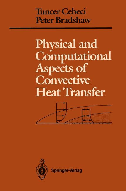 Physical and Computational Aspects of Convective Heat Transfer -  Peter Bradshaw,  Tuncer Cebeci