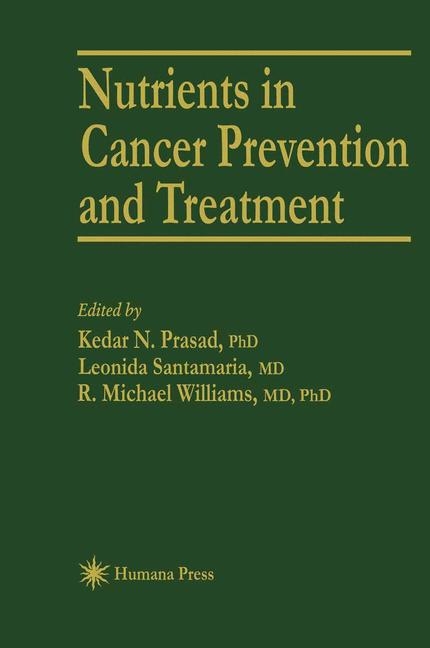 Nutrients in Cancer Prevention and Treatment -  Kedar N. Prasad,  Leonida Santamaria,  R. Michael Williams