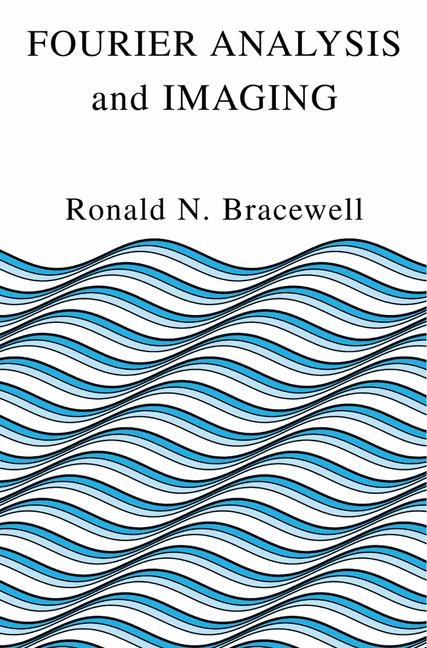 Fourier Analysis and Imaging -  Ronald Bracewell