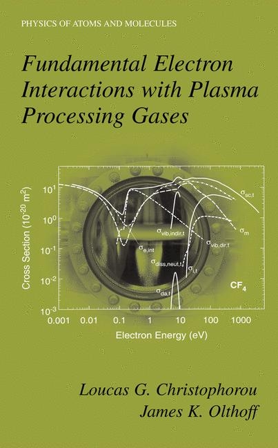 Fundamental Electron Interactions with Plasma Processing Gases -  Loucas G. Christophorou,  James K. Olthoff