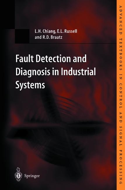 Fault Detection and Diagnosis in Industrial Systems -  R.D. Braatz,  L.H. Chiang,  E.L. Russell