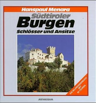 Südtiroler Burgen, Schlösser und Ansitze - Hanspaul Menara