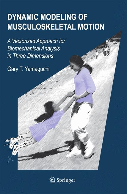 Dynamic Modeling of Musculoskeletal Motion -  Gary T. Yamaguchi