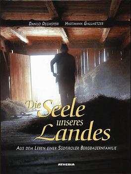 Die Seele unseres Landes - Danilo Degasperi, Hartmann Gallmetzer