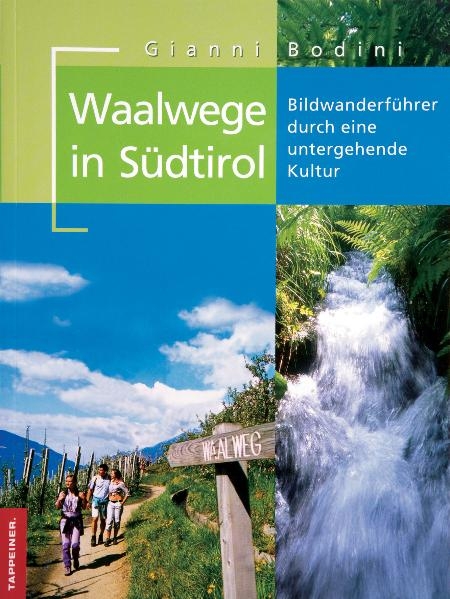 Waalwege in Südtirol - Gianni Bodini