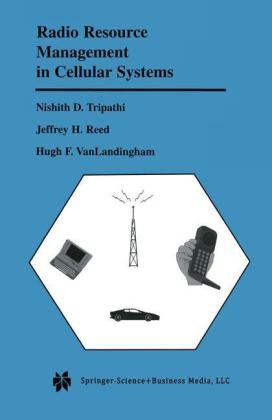 Radio Resource Management in Cellular Systems -  Jeffrey H. Reed,  Nishith D. Tripathi,  Hugh F. VanLandingham