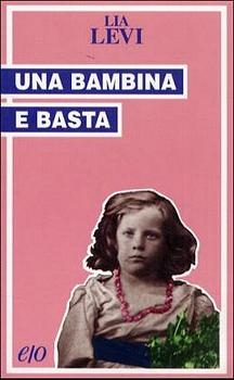 Una bambina e basta - Lia Levi