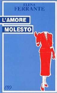 L' Amore molesto - Elena Ferrante