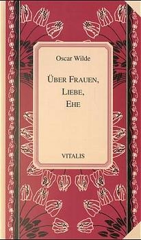 Über Frauen, Liebe, Ehe - Oscar Wilde