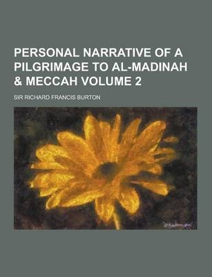 Personal Narrative of a Pilgrimage to Al-Madinah & Meccah Volume 2 - Sir Richard Francis Burton