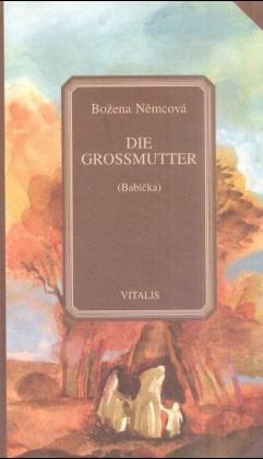 Die Grossmutter (Babička) - Božena Němcová