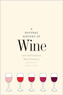 Natural History of Wine -  Rob DeSalle,  Ian Tattersall