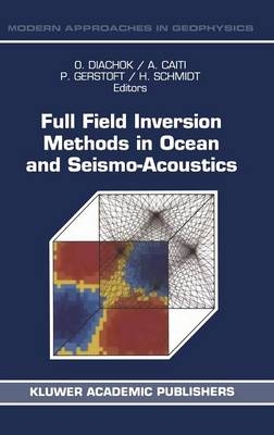 Full Field Inversion Methods in Ocean and Seismo-Acoustics - 