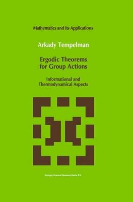 Ergodic Theorems for Group Actions -  A.A. Tempelman