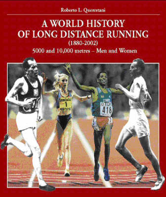 A World History of Long Distance Running (1880-2002) - Roberto Quercetani