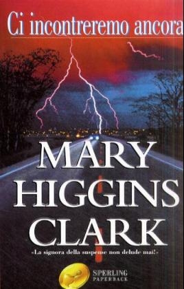 Ci incontreremo ancora. Wenn wir uns wiedersehen, italien. Ausgabe - Mary Higgins Clark