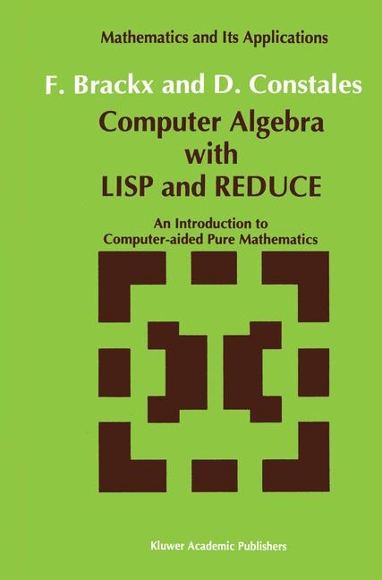 Computer Algebra with LISP and REDUCE -  F. Brackx,  D. Constales