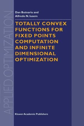 Totally Convex Functions for Fixed Points Computation and Infinite Dimensional Optimization -  D. Butnariu,  A.N. Iusem