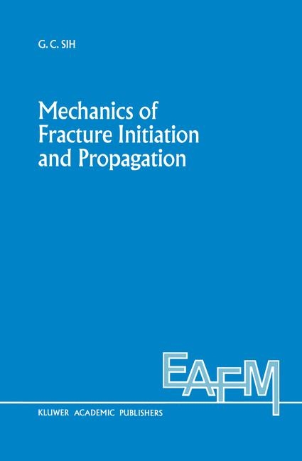 Mechanics of Fracture Initiation and Propagation -  George C. Sih