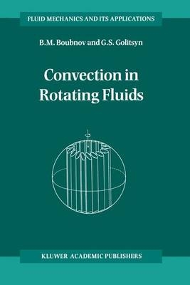 Convection in Rotating Fluids -  B.M. Boubnov,  Georgi S. Golitsyn