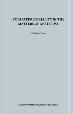 Extraterritoriality in the Matters of Antitrust - Vladimir Pavic