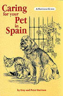 Caring for Your Pet in Spain - E.B.P. Harrison, P. Harrison