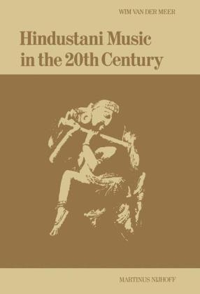 Hindustani Music in the 20th Century -  W. van der Meer