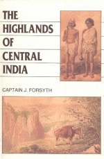 Highlands of Central India - Captain J Forsyth