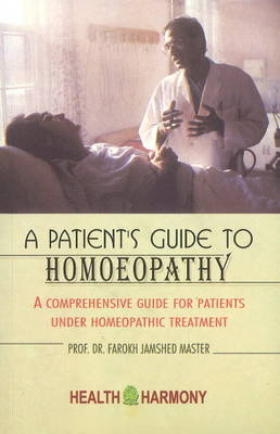 Patient's Guide to Homoeopathy - Professor Dr Farokh Jamshed Master