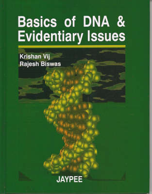 Basics of DNA and Evidentiary Issues - Krishan Vij, Rajesh Biswas