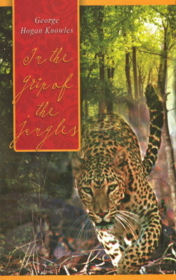 In the Grip of the Jungles - Georg Hogan Knowles