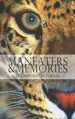 Maneaters & Memories - J E Carrington Turner