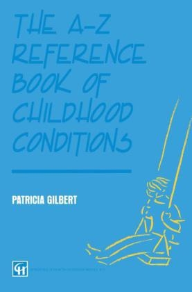 A-Z Reference Book of Childhood Conditions -  P A T R I C I A GILBERT