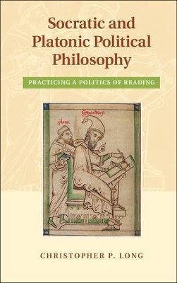 Socratic and Platonic Political Philosophy - Christopher P. Long