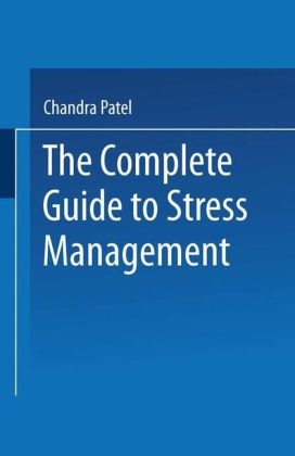 Complete Guide to Stress Management -  Chandra Patel