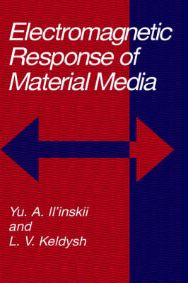 Electromagnetic Response of Material Media -  Yu.A. Il'inskii,  L.V. Keldysh