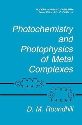 Photochemistry and Photophysics of Metal Complexes -  D.M. Roundhill