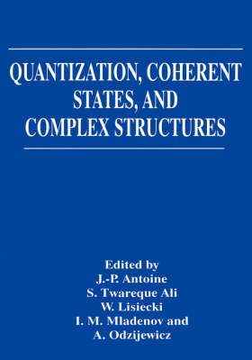 Quantization, Coherent States, and Complex Structures - 