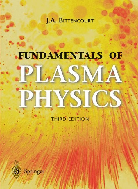 Fundamentals of Plasma Physics -  J. A. Bittencourt