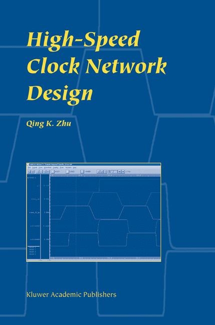 High-Speed Clock Network Design -  Qing K. Zhu