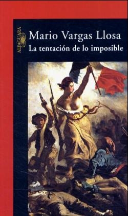 La Tentacion de Lo Imposible - Mario Vargas Llosa