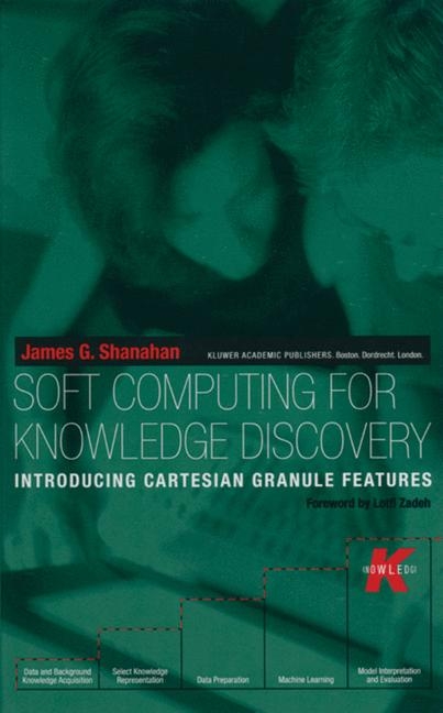 Soft Computing for Knowledge Discovery -  James G. Shanahan