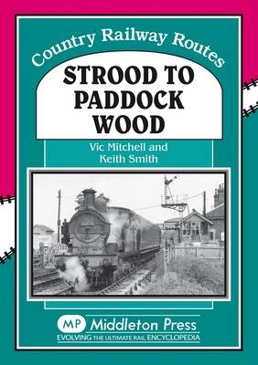 Strood to Paddock Wood - Vic Mitchell, Keith Smith